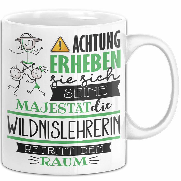 Wildnislehrerin Tasse Geschenk Lustiger Spruch Bitte Erheben Sie Sich Seine Majestät Die Wildnislehrerin Betritt Den Raum Weiß Trendation