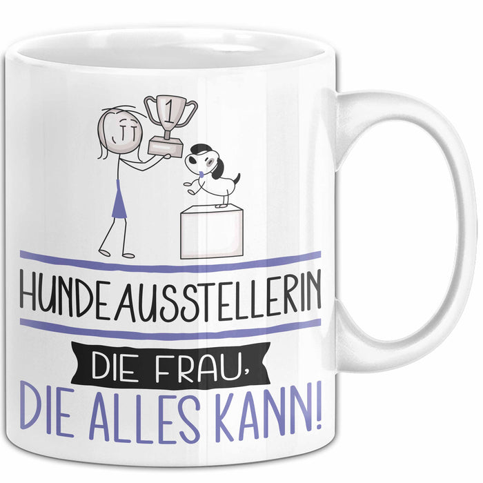 Hundeausstellerin Geschenk Tasse Becher Die Frau Die Allen Kann Geschenkidee für eine Hundeausstellerin Lustig Weiß Trendation
