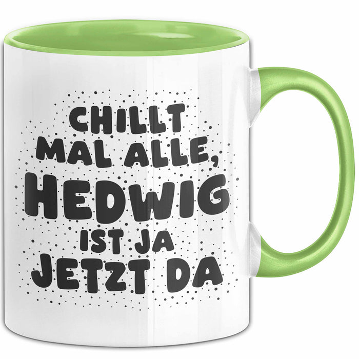 Hedwig Tasse Chillt Mal Alle, Hedwig Ist Ja Jetzt Da Geschenk
