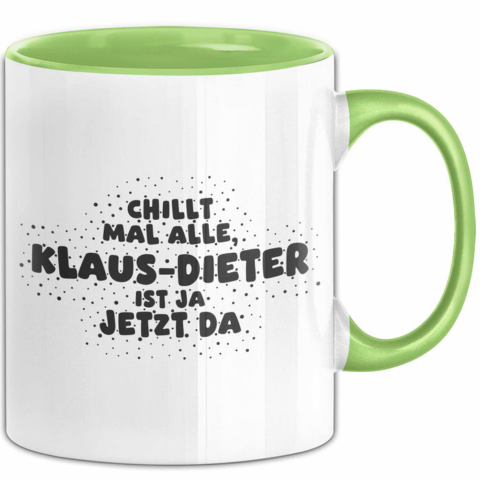 Klaus-Dieter Tasse Chillt Mal Alle, Klaus-Dieter Ist Ja Jetzt Da Geschenk
