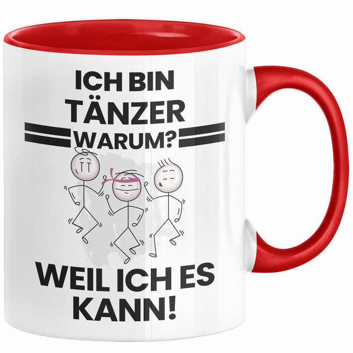 Tänzer Geschenk Tasse Lustiger Spruch Ich Bin Tänzer Warum Weil Ich Es Kann Geschenkidee Bester Tänzer Geburtstag Kaffee-Becher Rot Trendation