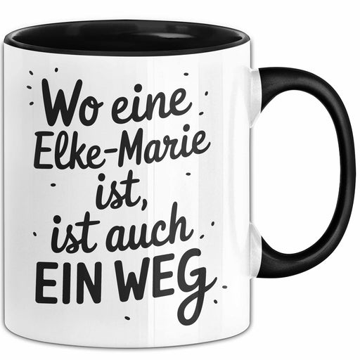 Elke-Marie Tasse Geschenk Wo Eine Elke-Marie Ist Ist Auch Ein Weg Geschenkidee Becher mit Name Schwarz Trendation