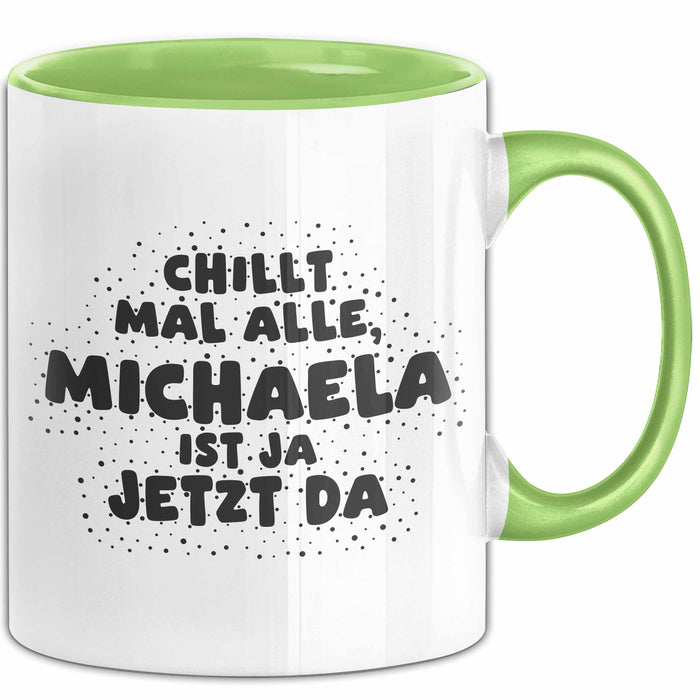 Michaela Tasse Chillt Mal Alle, Michaela Ist Ja Jetzt Da Geschenk