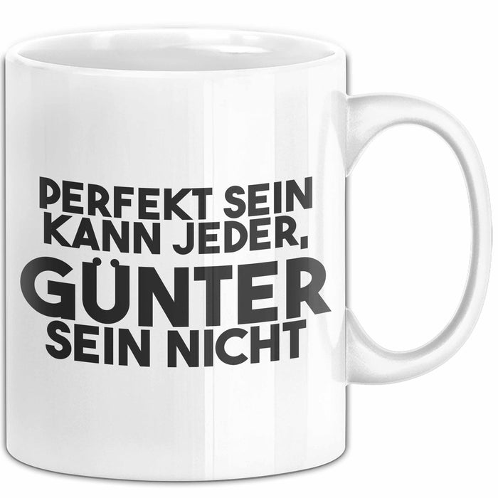 Guenter Tasse Perfekt Sein Kann Jeder, Guenter Sein Nicht Geschenk