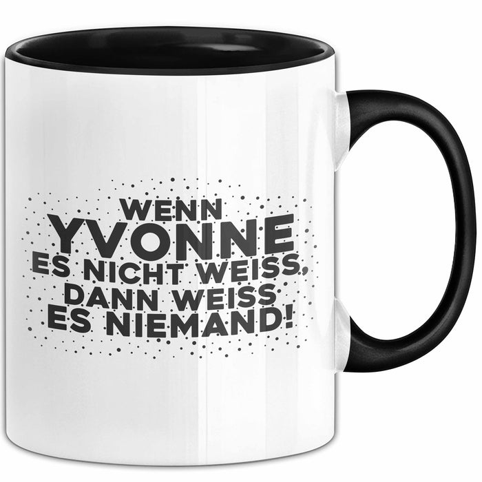 Yvonne Tasse Wenn Yvonne Es Nicht Weiss, Dann Weiss Es Niemand! Geschenk