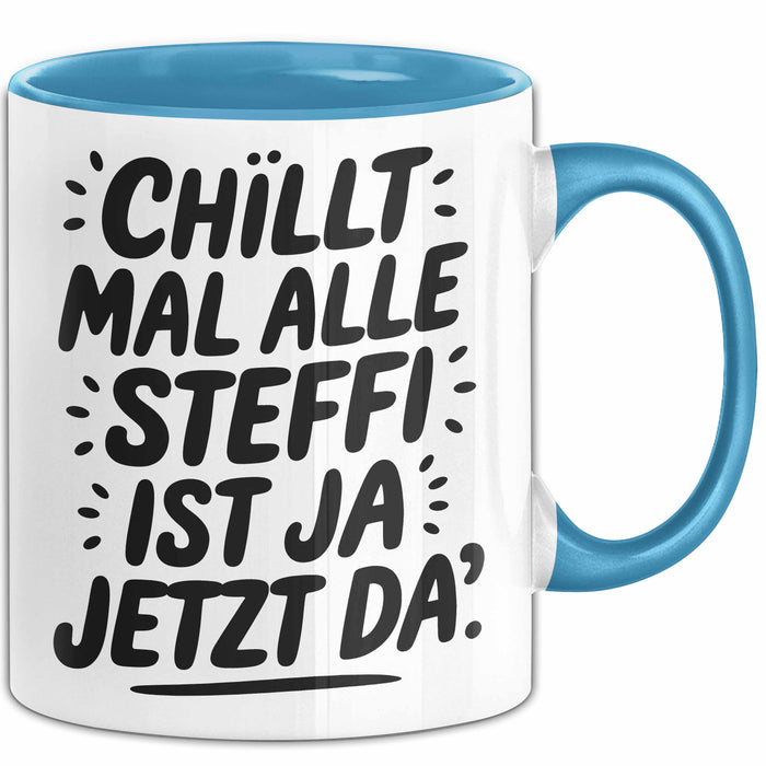 Steffi Tasse Geschenk Chillt Mal Alle Steffi Ist Ja Jetzt Da Geschenkidee Becher mit Name Blau Trendation