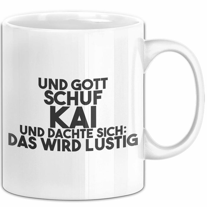 Kai Tasse Und Gott Schuf Kai Und Dachte Sich: Das Wird Lustig Geschenk