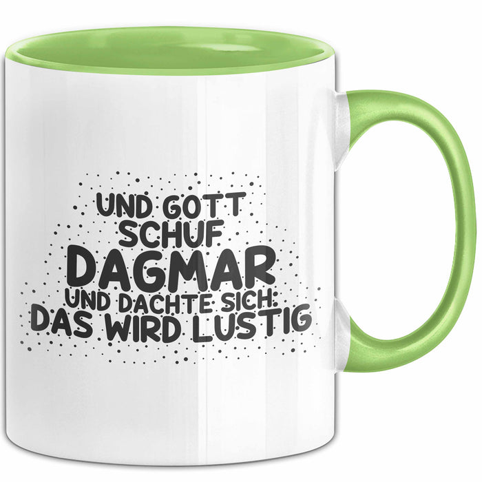 Dagmar Tasse Und Gott Schuf Dagmar Und Dachte Sich: Das Wird Lustig