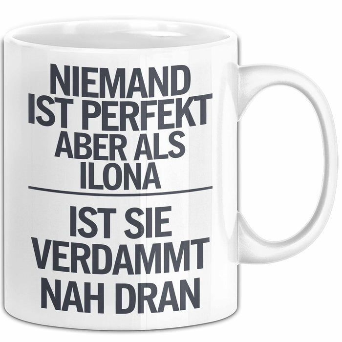 Ilona Tasse Geschenk Niemand Ist Perfekt Ilona Verdammt Nah Dran Geschenkidee Weiß Trendation