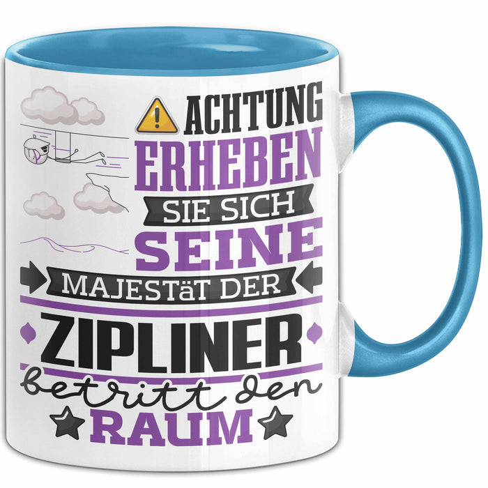 Zipliner Geschenk Tasse Lustiger Spruch Erheben Sie Sich Der Zipliner Betritt den Raum Blau Trendation