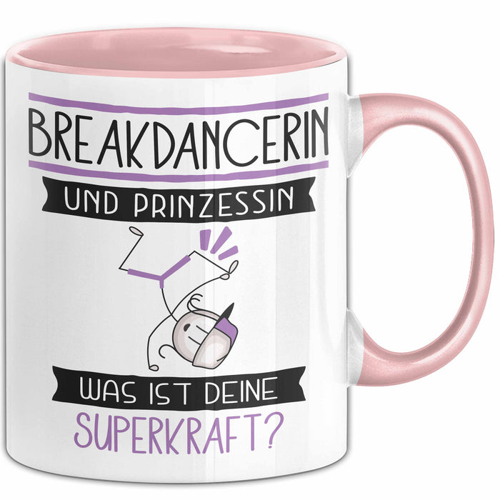 Breakdancerin Und Prinzessin Tasse Geschenk Für Eine Breakdancerin Geburtstag Was Ist Deine Superkraft Rosa Trendation