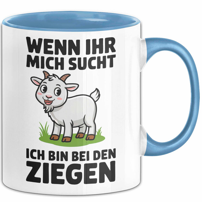 Ziegenbauer Ziegen Tier Tasse Geschenk Lustige Geschenkidee Spruch Wenn Ihr Mich Sucht Ich Bin Bei Den Ziegen Blau Trendation