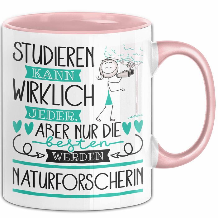 Naturforscherin Tasse Lustiges Geschenk Studieren Kann Wirklich Jeder Nur Die Besten Werden Naturforscherin Rosa Trendation