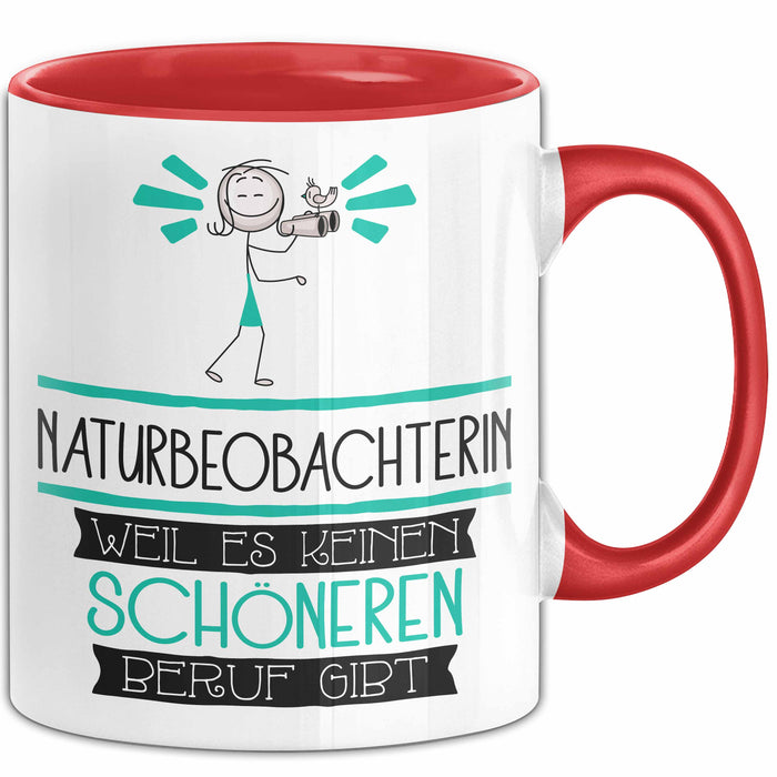 Naturbeobachterin Weil Es Keinen Schöneren Beruf Gibt Tasse Geschenk für Eine Naturbeobachterin Lustig Rot Trendation