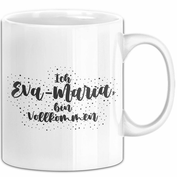 Eva-Maria Tasse Ich Eva-Maria, Bin Vollkommen Geschenk Weiß Trendation