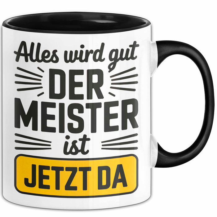Sarkastisch Sarkasmus Tasse Geschenk Lustige Geschenkidee Spruch Alles Wird Gut Der Meister Ist Jetzt Da Trendation