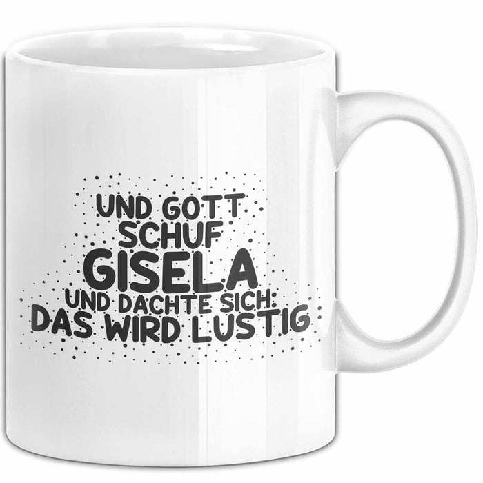 Gisela Tasse Und Gott Schuf Gisela Und Dachte Sich: Das Wird Lustig