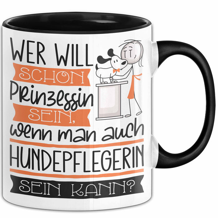 Hundepflegerin Tasse Geschenk Spruch Wer Will Schon Prinzessin Sein Wenn Man Auch Hundepflegerin Sein Kann Trendation