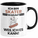 Skater Geschenk Tasse Lustiger Spruch Ich Bin Skater Warum Weil Ich Es Kann Geschenkidee Bester Skater Geburtstag Kaffee-Becher Trendation