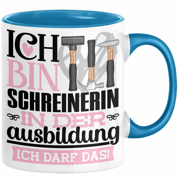 Schreinerin Ausbildung Start Geschenk Tasse Ich Bin Schreinerin In Der Ausbildung Ich Darf Das Kaffee-Becher Geschenkidee Blau Trendation