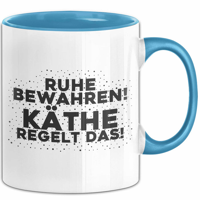 Kaethe Tasse Ruhe Bewahren! Kaethe Regelt Das! Geschenk Blau Trendation