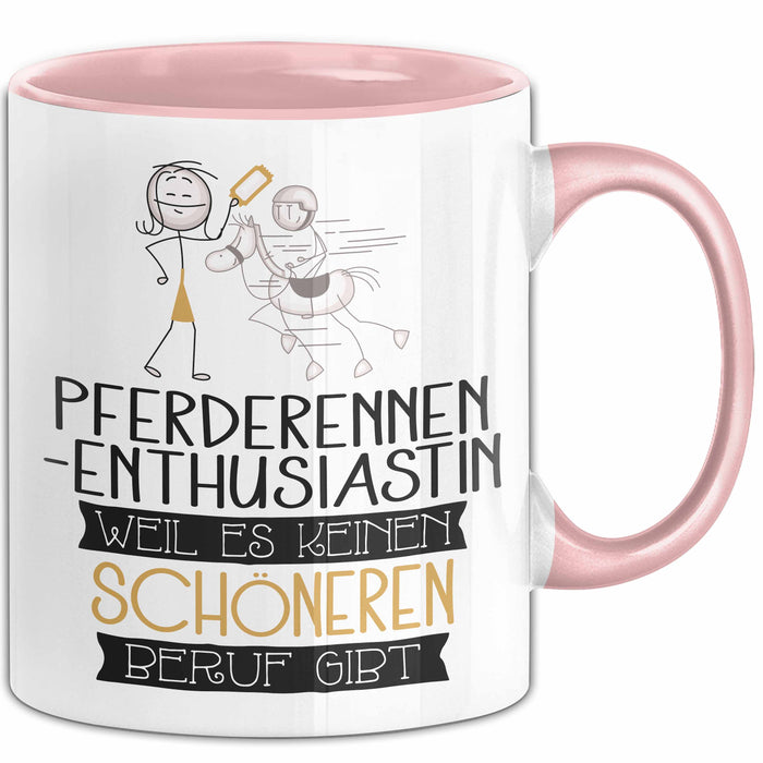 Pferderennen-Enthusiastin Weil Es Keinen Schöneren Beruf Gibt Tasse Geschenk für Eine Pferderennen-Enthusiastin Lustig Rosa Trendation