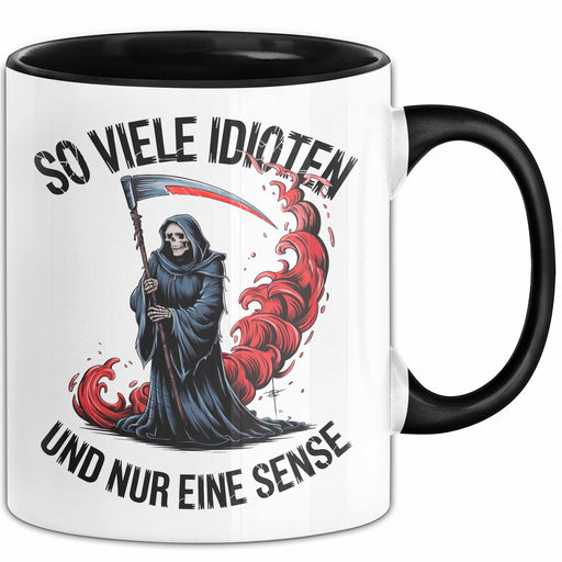 Sensenmann Tasse Geschenk Lustige Geschenkidee Spruch So Viele Idioten Und Nur Eine Sense Schwarz Trendation