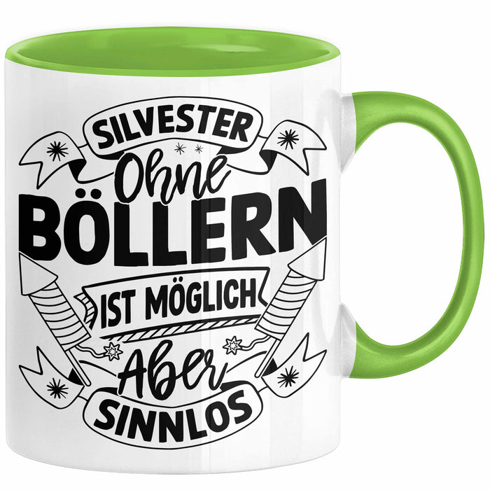 Silvester Ohne Böllern Ist Möglich Aber Sinnlos Tasse Geschenk Silvester-Fan Dekoration 2025 Deko Kaffee-Becher Grün Trendation