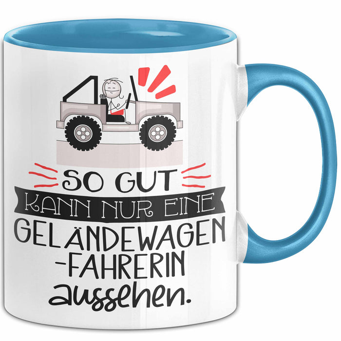 Geländewagenfahrerin Geschenk Tasse So Gut Kann Nur Eine Geländewagenfahrerin Aussehen Geschenkidee Geburtstag Weihnachten Lustig Blau Trendation