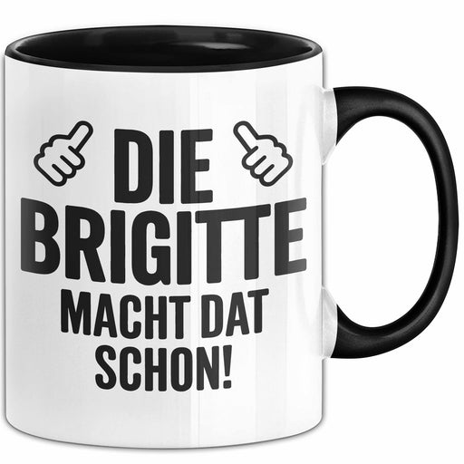 Brigitte Tasse Geschenk Die Brigitte Macht Dat Schon Geschenkidee Becher mit Name Schwarz Trendation