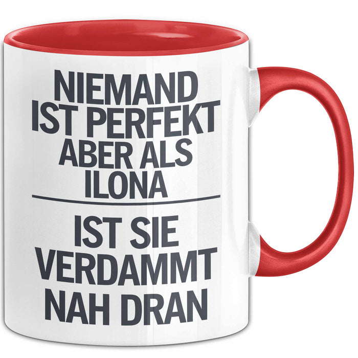 Ilona Tasse Geschenk Niemand Ist Perfekt Ilona Verdammt Nah Dran Geschenkidee Rot Trendation