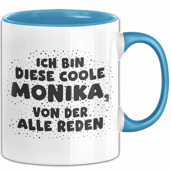Monika Tasse Ich Bin Diese Coole Monika, Von Der Alle Reden Geschenk Blau Trendation