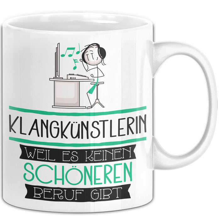 Klangkünstlerin Weil Es Keinen Schöneren Beruf Gibt Tasse Geschenk für Eine Klangkünstlerin Lustig Weiß Trendation