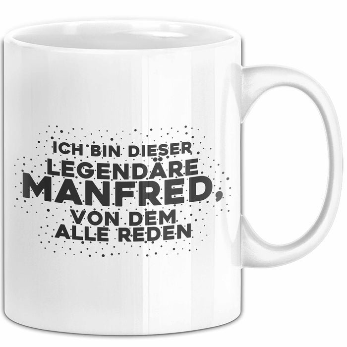 Manfred Tasse Ich Bin Dieser Legendaere Manfred, Von Dem Alle Reden