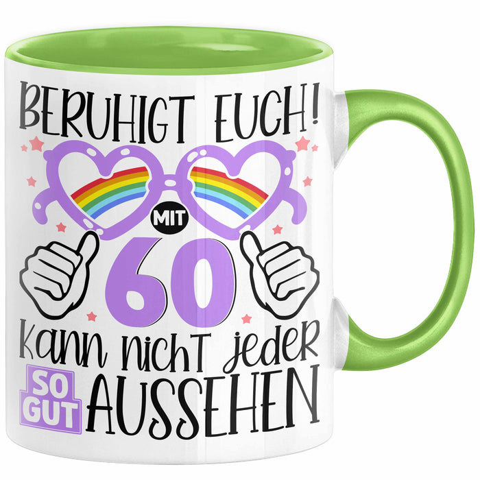 60. Geburtstag Frauen Geschenk Tasse Beruhigt Euch mit 60 Kann Nicht Jeder So Gut Aussehen Geschenkidee Mutter 60er Grün Trendation