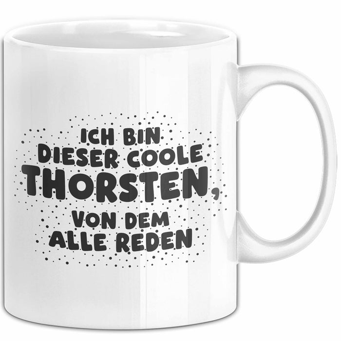 Thorsten Tasse Ich Bin Dieser Coole Thorsten, Von Dem Alle Reden Geschenk