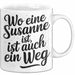 Susanne Tasse Geschenk Wo Eine Susanne Ist Ist Auch Ein Weg Geschenkidee Becher mit Name Weiß Trendation