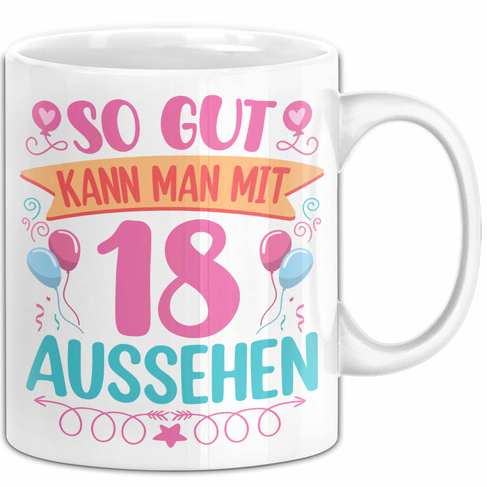 18er Geburtstag Tasse Geschenk Frauen So Gut Kann Man Mit 18 Aussehen Geschenkidee Geburtstag Weiß Trendation