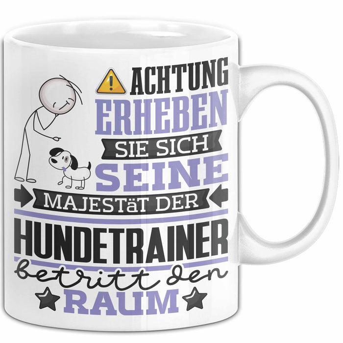 Hundetrainer Geschenk Tasse Lustiger Spruch Erheben Sie Sich Der Hundetrainer Betritt den Raum Weiß Trendation