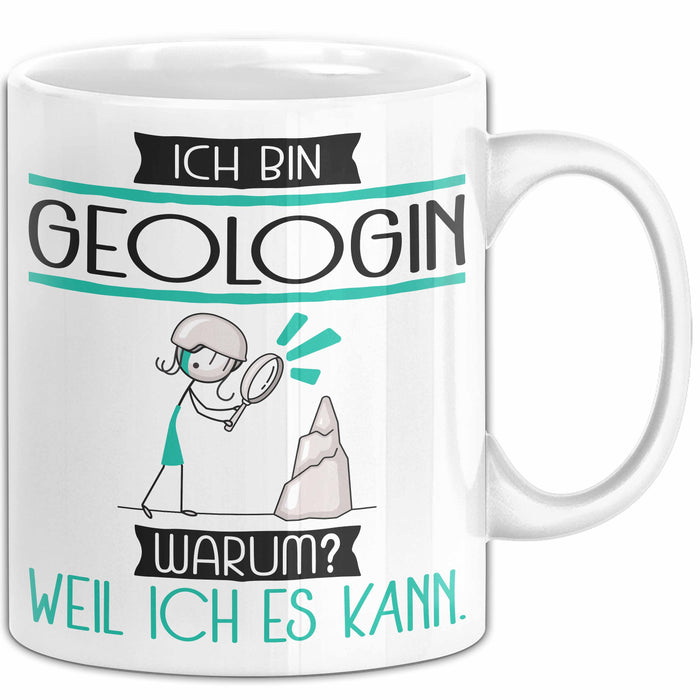 Geologin Tasse Geschenk Ich Bin Geologin Warum Weil Ich Es Kann Geschenkidee Geburtstag Weiß Trendation