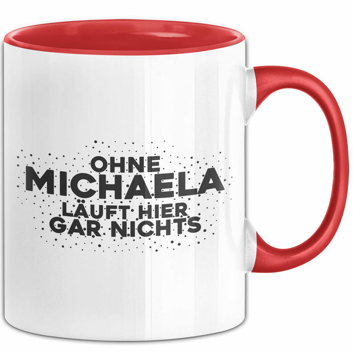 Michaela Tasse Ohne Michaela Laeuft Hier Gar Nichts Geschenk