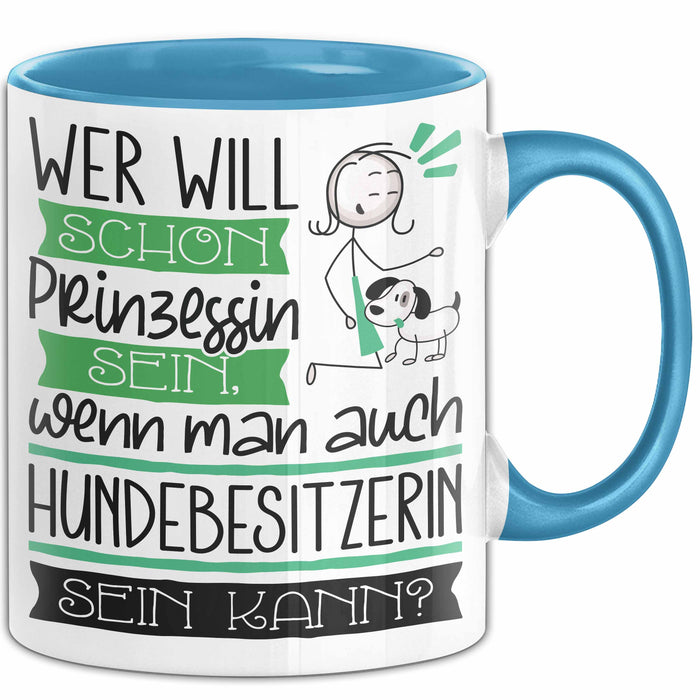 Hundebesitzerin Tasse Geschenk Spruch Wer Will Schon Prinzessin Sein Wenn Man Auch Hundebesitzerin Sein Kann Blau Trendation
