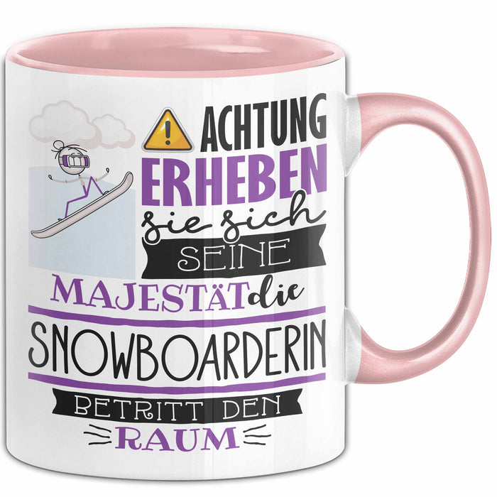 Snowboarderin Tasse Geschenk Lustiger Spruch Bitte Erheben Sie Sich Seine Majestät Die Snowboarderin Betritt Den Raum Rosa Trendation