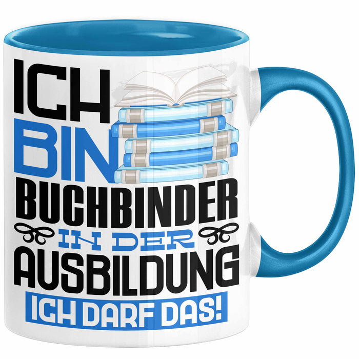 Buchbinder Ausbildung Tasse Geschenk Ich Bin Buchbinder In Der Ausbildung Ich Darf Das Geschenkidee Spruch Blau Trendation