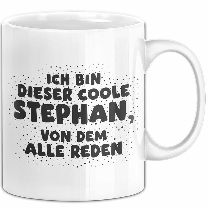 Stephan Tasse Ich Bin Dieser Coole Stephan, Von Dem Alle Reden Geschenk
