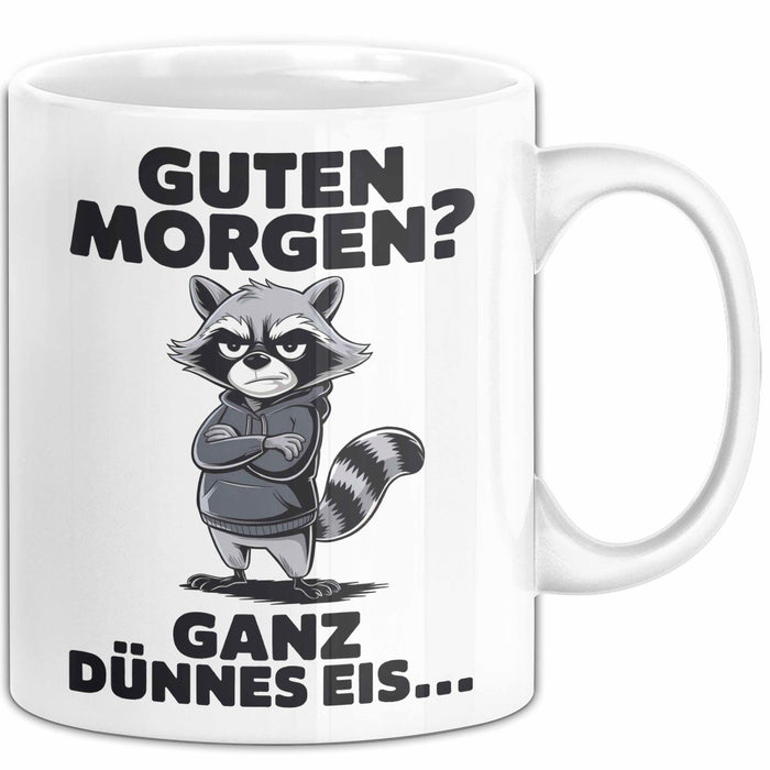 Waschbär Tierliebhaber Tasse Geschenk Lustige Geschenkidee Spruch Guten Morgen Ganz Dünnes Eis Weiß Trendation