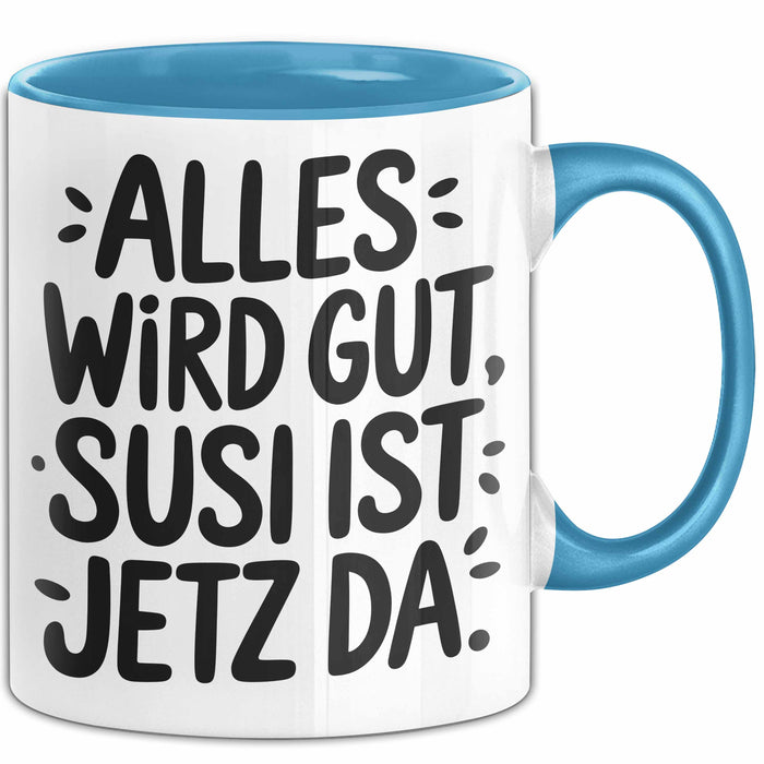 Susi Tasse Geschenk Alles Ist Gut Susi Ist Jetz Da Geschenkidee Becher mit Name Blau Trendation