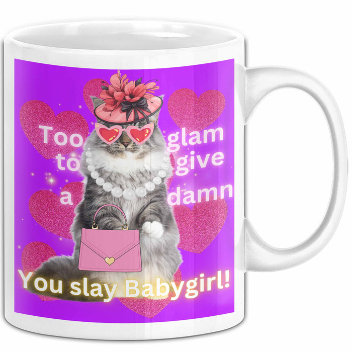Meme Tasse Geschenk Lustiger Becher Katze Too Glam To Give A Damn You Slay Babygirl Weiß Trendation