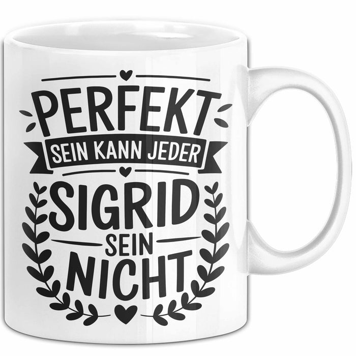 Sigrid Tasse Geschenk Perfekt Sein Kann Jeder Geschenkidee Geburtstag Weiß Trendation