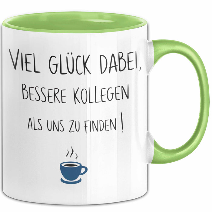 Büroarbeit Kollege Abschied Tasse Geschenk Lustige Geschenkidee Spruch Viel Glück Dabei Bessere Kollegen Als Uns Zu Finden Grün Trendation
